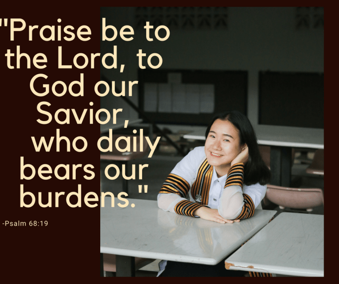 Praise be to the Lord, to God our Savior, who daily bears our burdens.